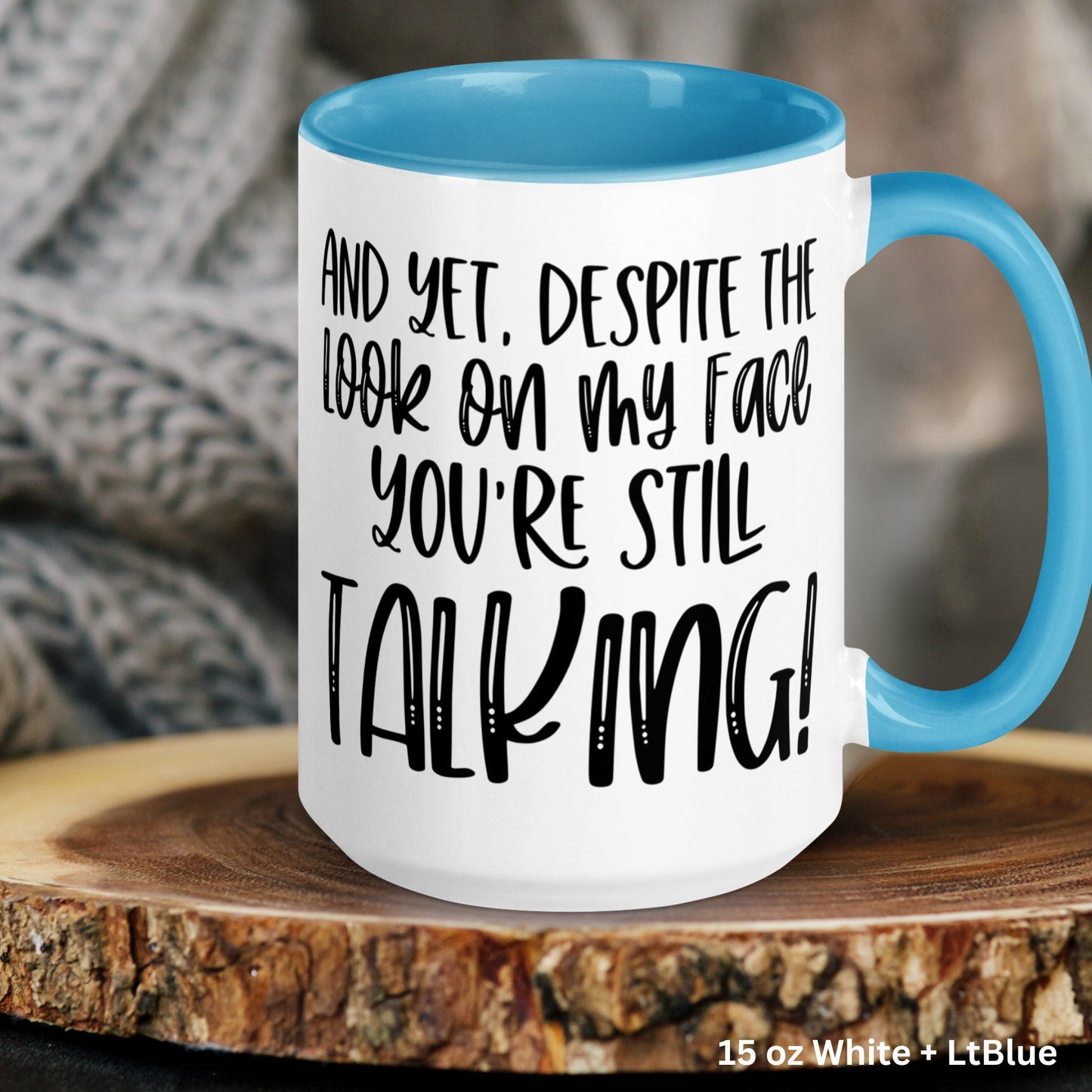 Funny Coffee Mug, Despite The Look On My Face You're Still Talking, Sarcastic Mug, Work Mug - Zehnaria - FUNNY HUMOR - Mugs