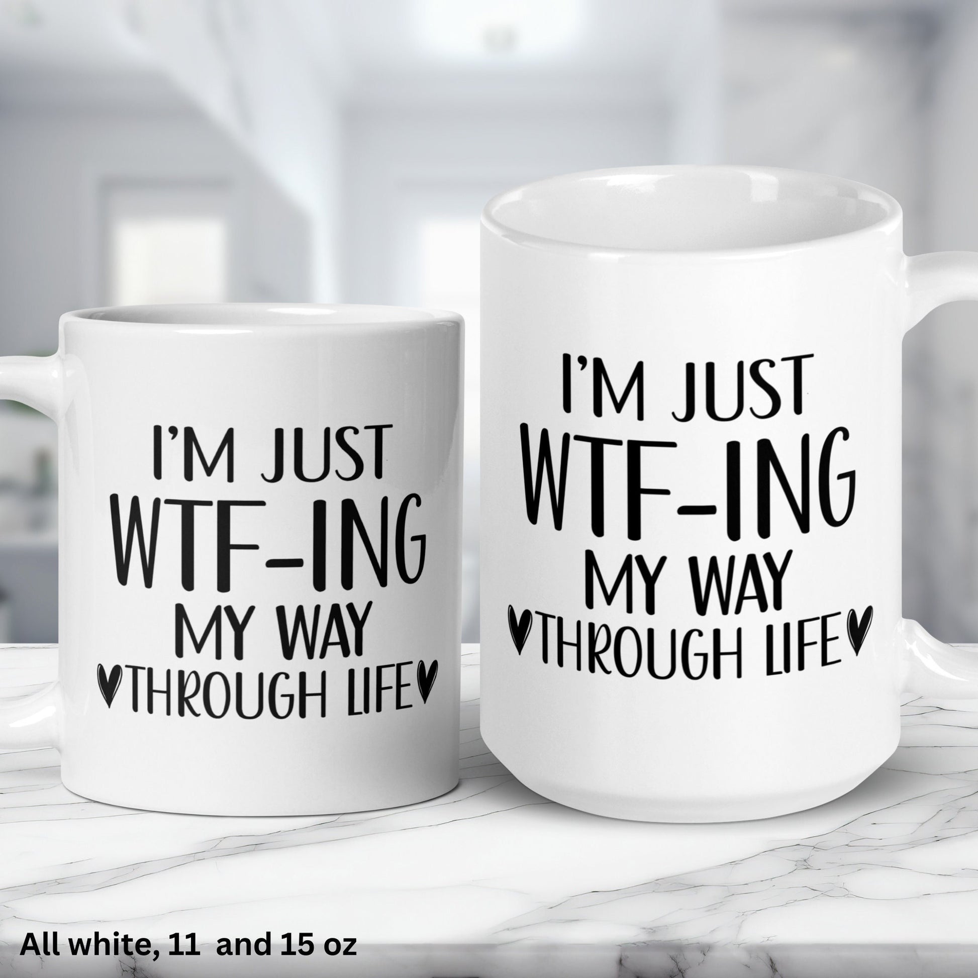 Funny Coffee Mug, I'm Just WTF ing My Way Through Life, Sarcastic Mug, Funny Mugs - Zehnaria - FUNNY HUMOR - Mugs