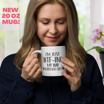 Funny Coffee Mug, I'm Just WTF ing My Way Through Life, Sarcastic Mug, Funny Mugs - Zehnaria - FUNNY HUMOR - Mugs