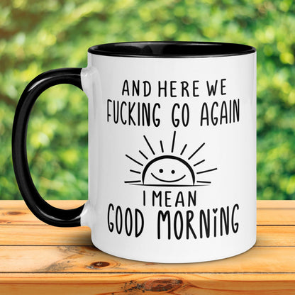 Here We Fucking Go Again I Mean Good Morning Mug, Funny Coffee Mug, Birthday Gift, Christmas Gift - Zehnaria - FUNNY HUMOR - Mugs