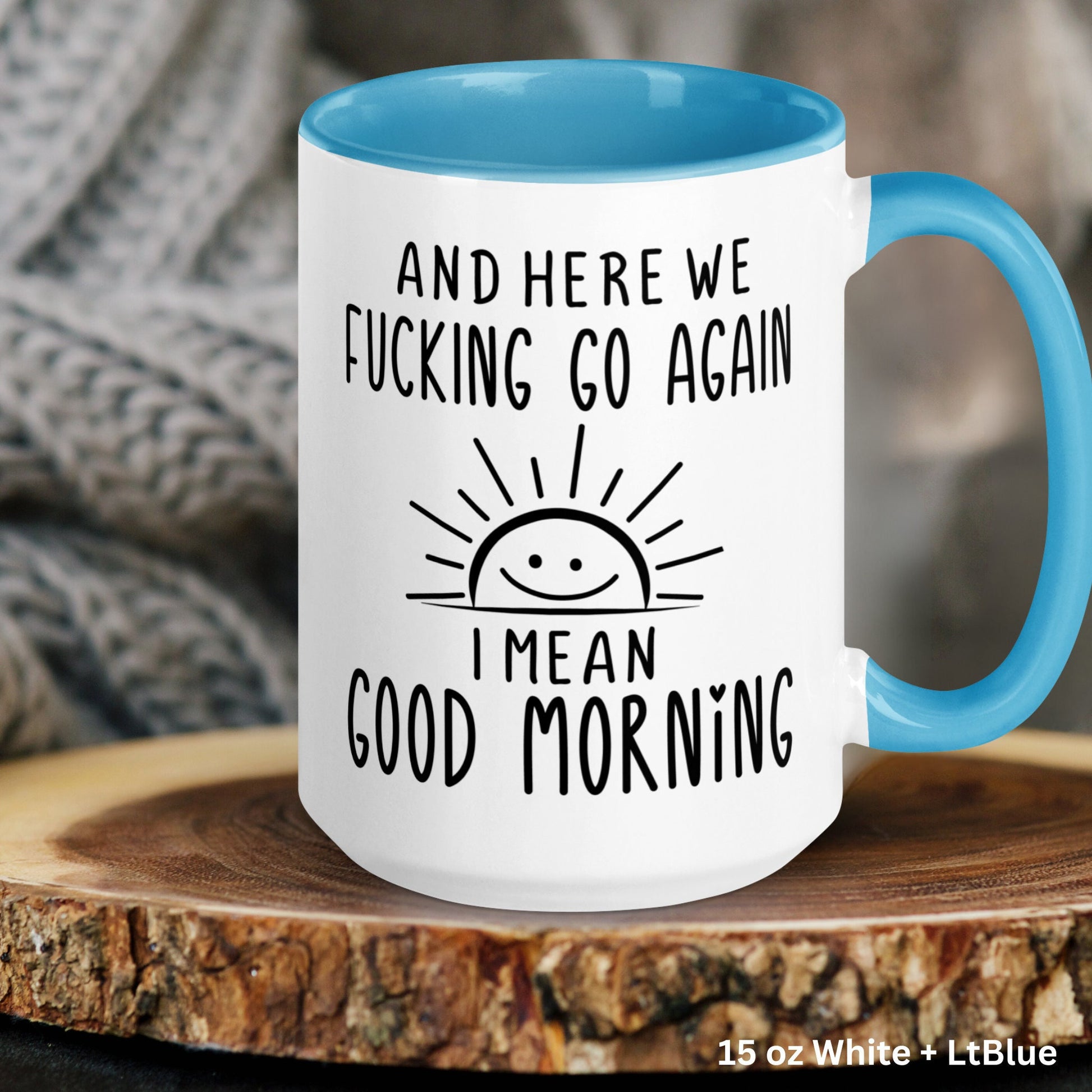 Here We Fucking Go Again I Mean Good Morning Mug, Funny Coffee Mug, Birthday Gift, Christmas Gift - Zehnaria - FUNNY HUMOR - Mugs