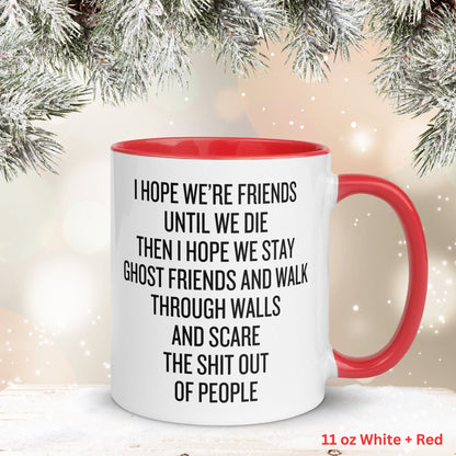 I Hope We’re Friends Until We Die, Ghost Friends Coffee Mug, Best Friend Gift, Funny Mug, Gag Gifts, Bestie Gift, BFF, Birthday Gift, 012 - Zehnaria - FAMILY & FRIENDS - Mugs