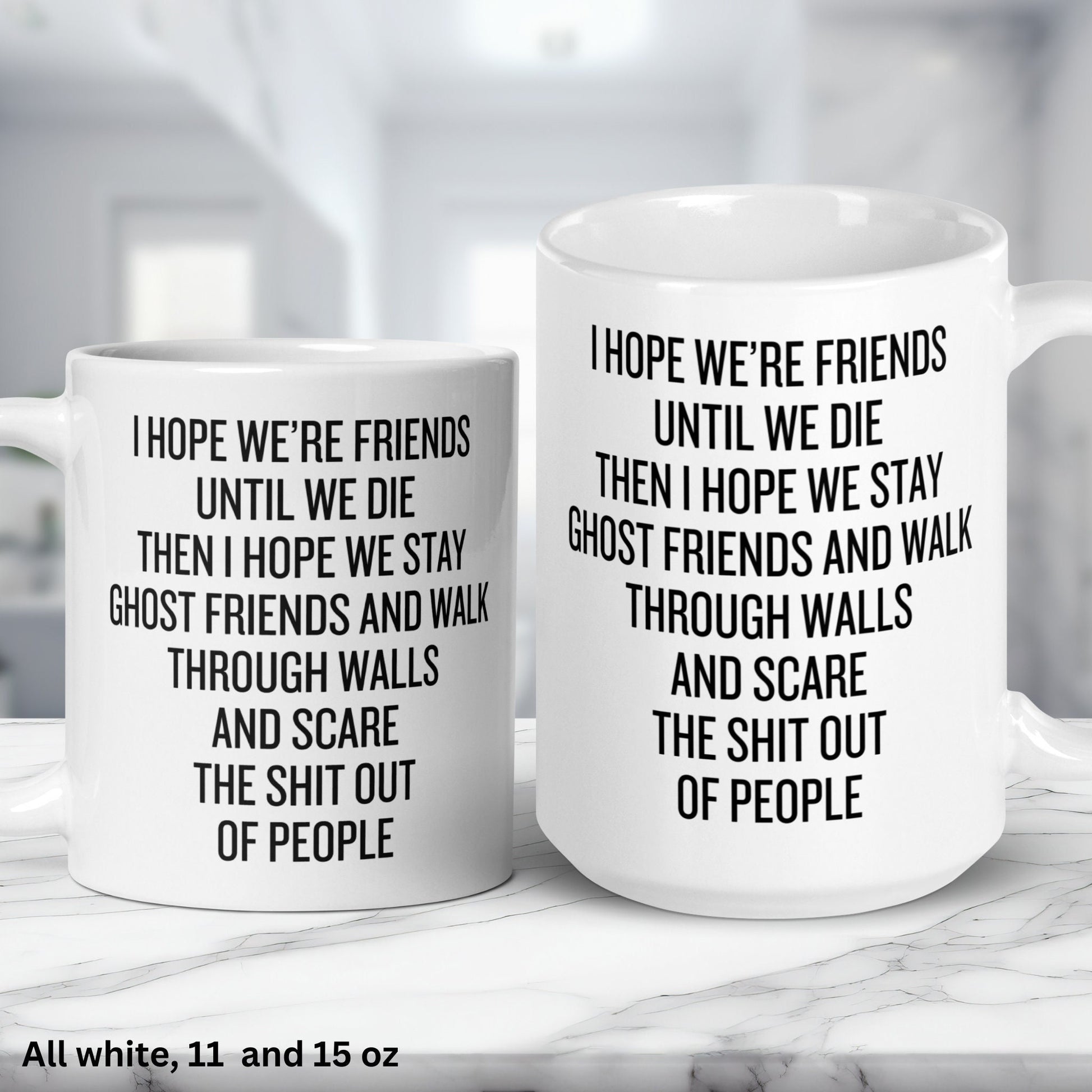 I Hope We’re Friends Until We Die, Ghost Friends Coffee Mug, Best Friend Gift, Funny Mug, Gag Gifts, Bestie Gift, BFF, Birthday Gift, 012 - Zehnaria - FAMILY & FRIENDS - Mugs