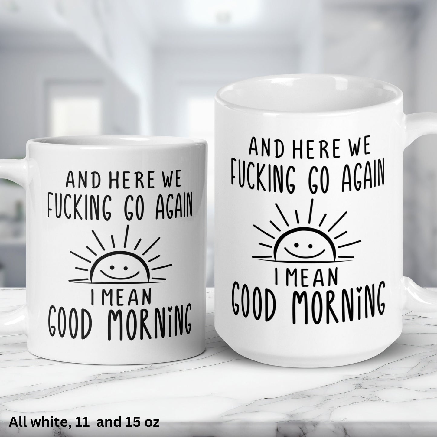 Here We Fucking Go Again I Mean Good Morning Mug, Funny Coffee Mug, Birthday Gift, Christmas Gift - Zehnaria - FUNNY HUMOR - Mugs