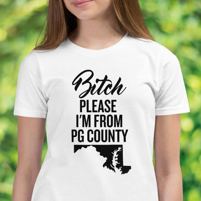 Bitch Please I'm From PG County Shirt, Prince George's County, Funny Tshirt, Funny Gifts - Zehnaria - - T-shirts