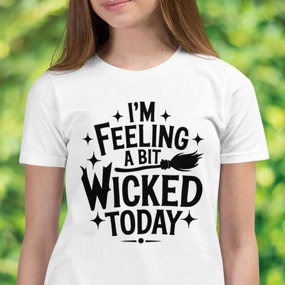 I'm Feeling A Bit Wicked Today Shirt, Funny Halloween Shirt, Wicked Witch Tshirt, Witchy Spooky Season Tee - Zehnaria - - T-shirts