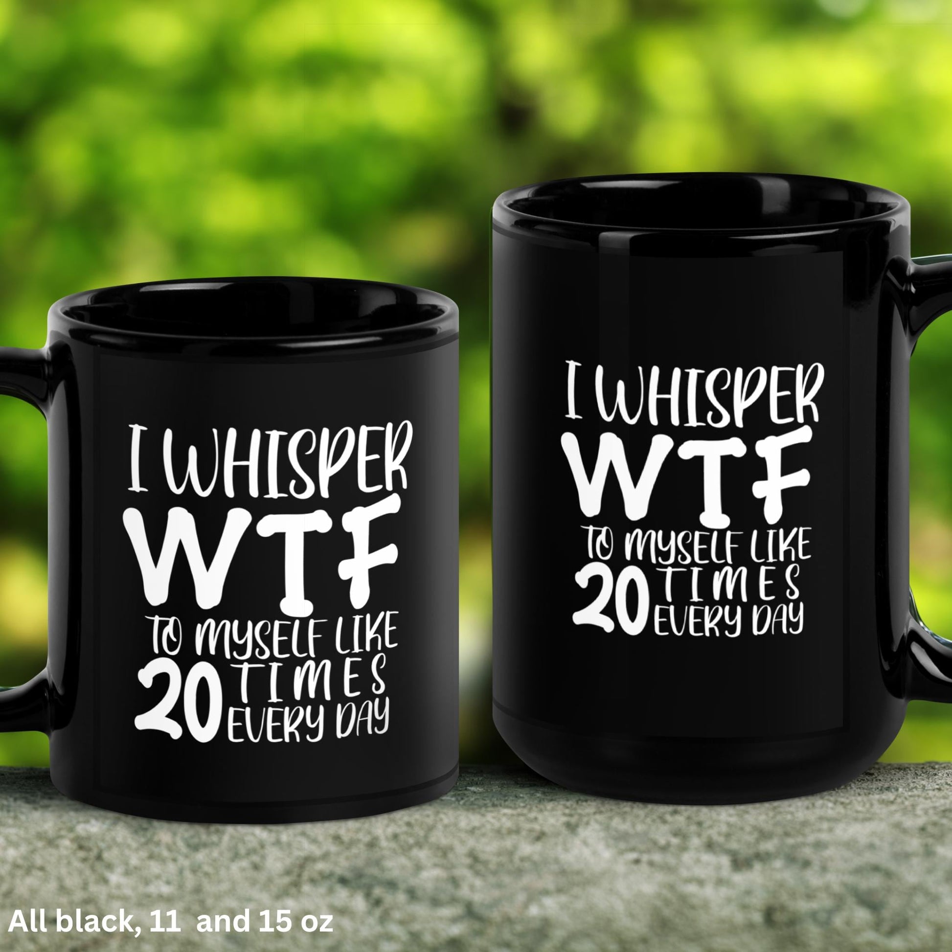 Sarcastic Mug, I Whisper WTF To Myself Like 20 Times Every Day Mug, Humorous Funny Mug, Coffee Cup Gift for Friend - Zehnaria - FUNNY HUMOR - Mugs