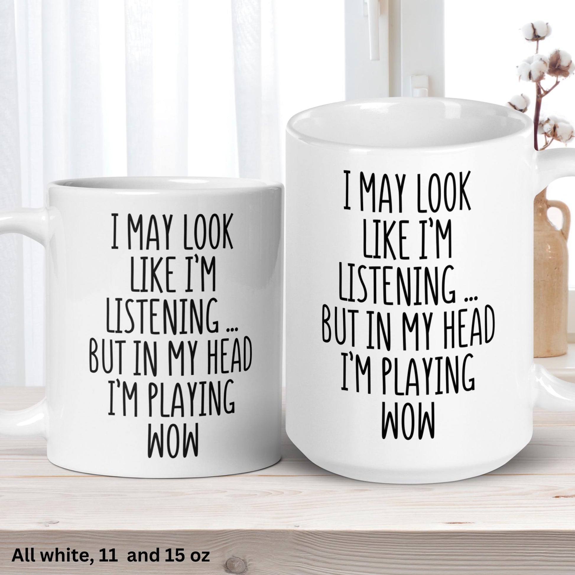 I May Look Like I'm Listening, World Of Warcraft Mug, WoW, World Of Warcraft Gift - Zehnaria - HOBBIES & TRAVEL - Mugs