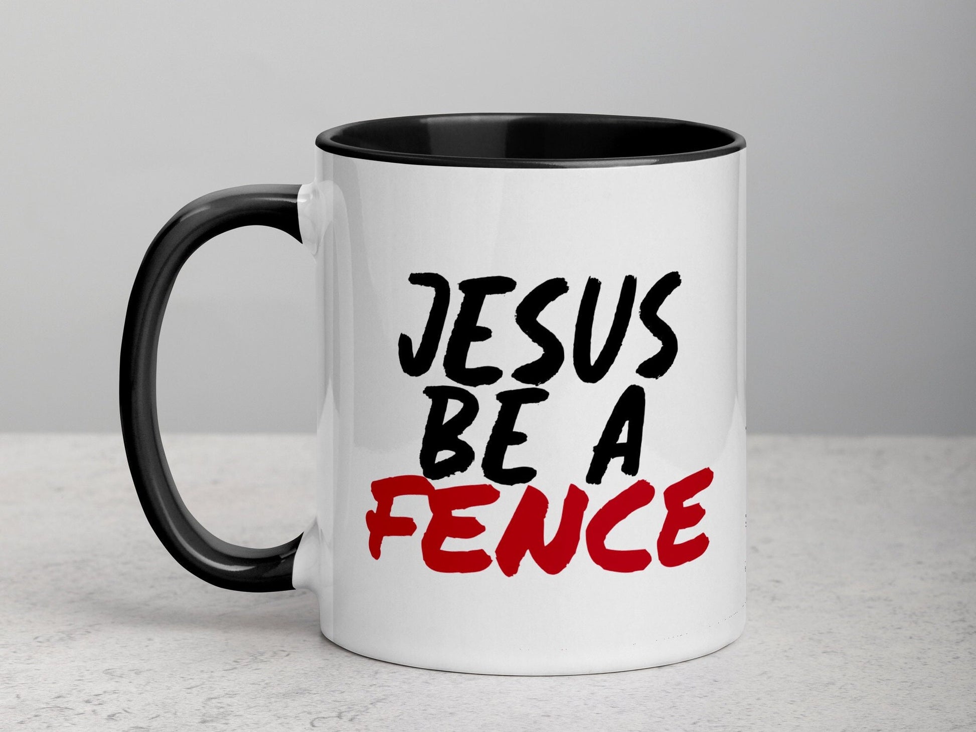 Jesus Mug, Jesus Be A Fence Mug, Christian Mug, God Mug, Spiritual Mug, Bible Mug, Scripture Mug, Religious Mug, Catholic Mug, Coffee Mug 26