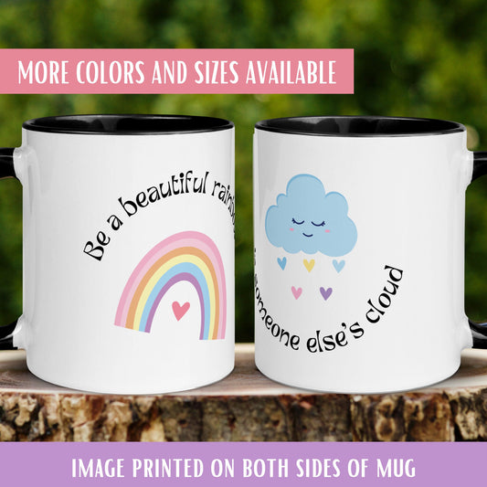 Be a Rainbow In Someone Else's Cloud Gift Mug, Fun Happy Therapy Coffee Mug, Motivational Inspiration Mug, Hallmark Mug, Rainbow Gift, 006