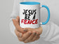 Jesus Mug, Jesus Be A Fence Mug, Christian Mug, God Mug, Spiritual Mug, Bible Mug, Scripture Mug, Religious Mug, Catholic Mug, Coffee Mug 26