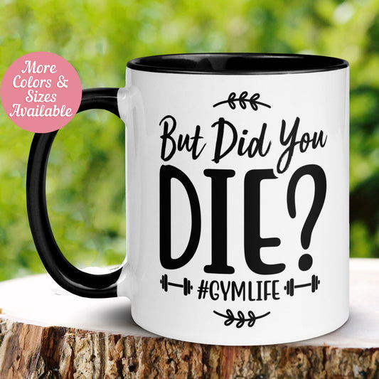 Gym Mug, But Did You Die? Gym Life Mug - Zehnaria - INSPIRE & MOTIVE - Mugs