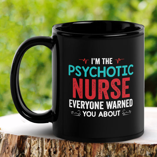 Nurse Mug, Psychotic Nurse Everyone Warned You About Mug - Zehnaria - CAREER & EDUCATION - Mugs