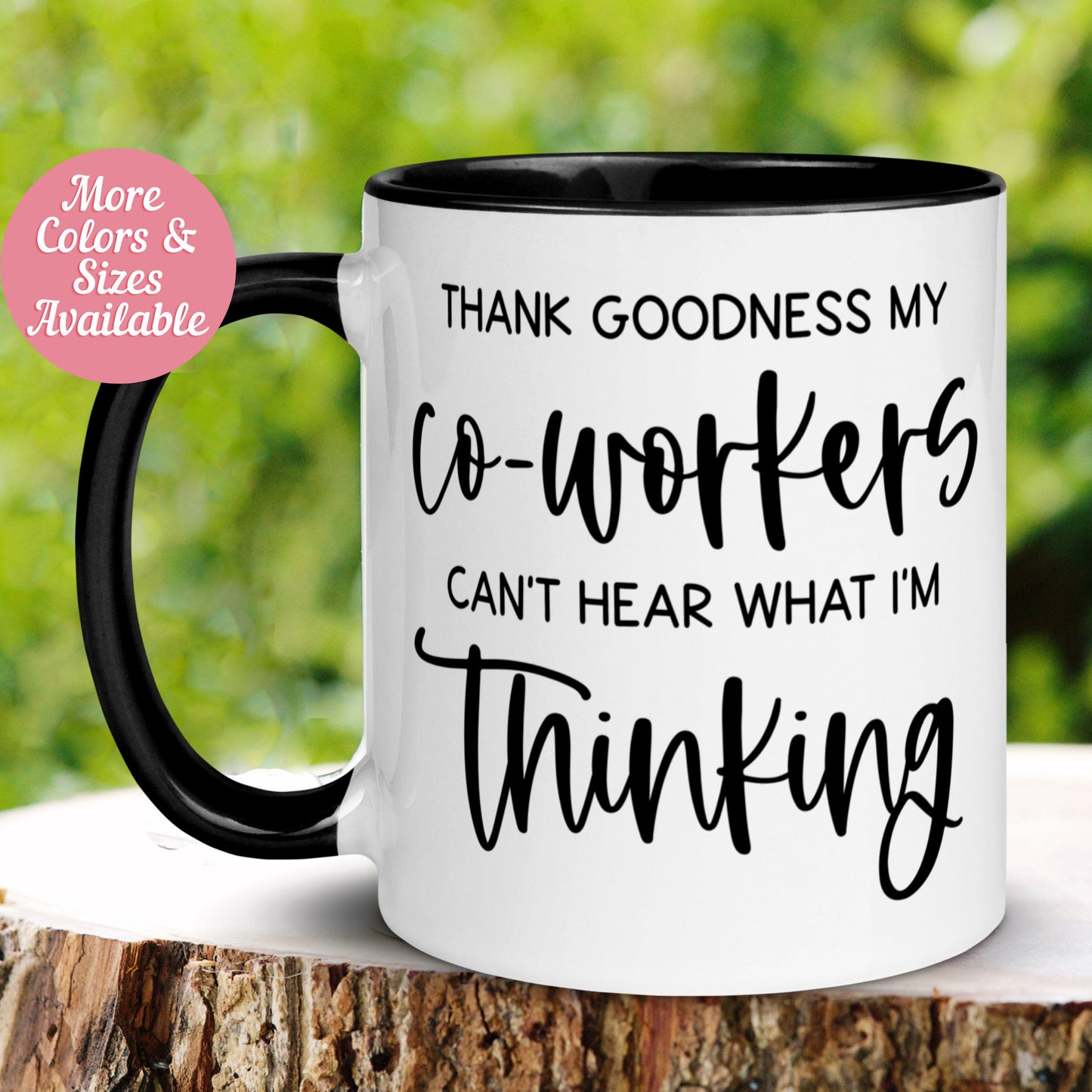 Mug for Boss Office, Thank Goodness My Co-Workers Can't Hear What I'm Thinking Mug - Zehnaria - OFFICE & WORK - Mugs