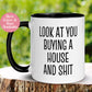 New Home Owner Mug, Look At You Buying A House and Shit Mug - Zehnaria - FUNNY HUMOR - Mugs