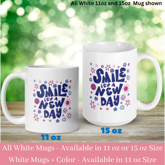 Smile Its a New Day Mug, Coffee Cup, Birthday Gift for Dad Mom, Happy Mug, Colorful Mug, Motivational Mug, Gift for Her Him, Ceramic Mug 022