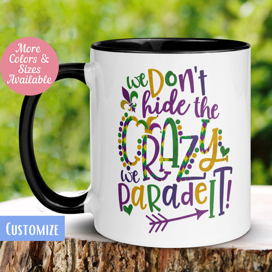 Mardi Gras Mug, We Don't Hide The Crazy We Parade It Mug - Zehnaria - MORE HOLIDAYS & SEASONS - Mugs