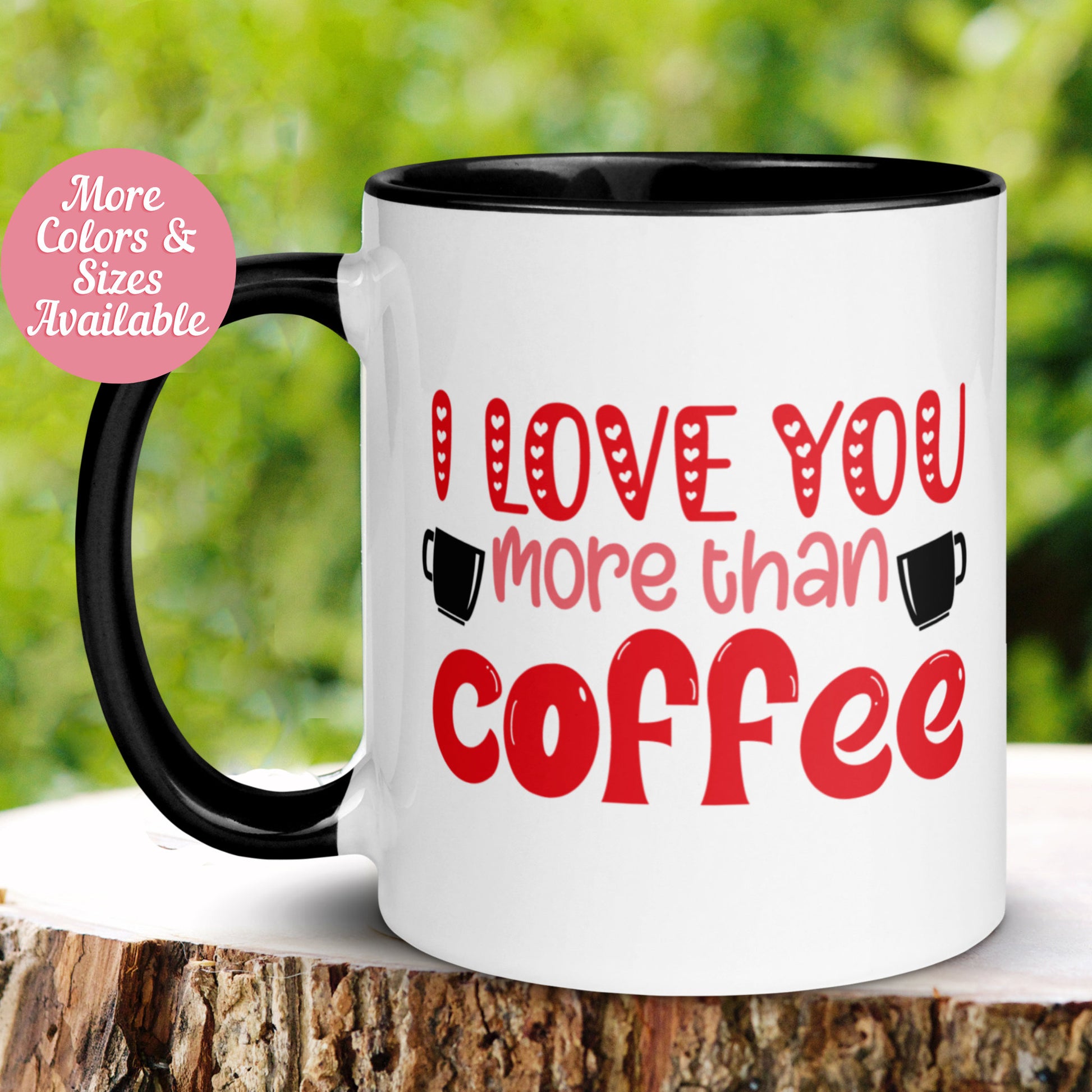 Valentine's Day Mug, I Love You More Than Coffee Mug - Zehnaria - MORE HOLIDAYS & SEASONS - Mugs