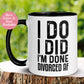 Divorce Mug, I Do I Did I'm Done - Zehnaria - DIVORCE - Mugs