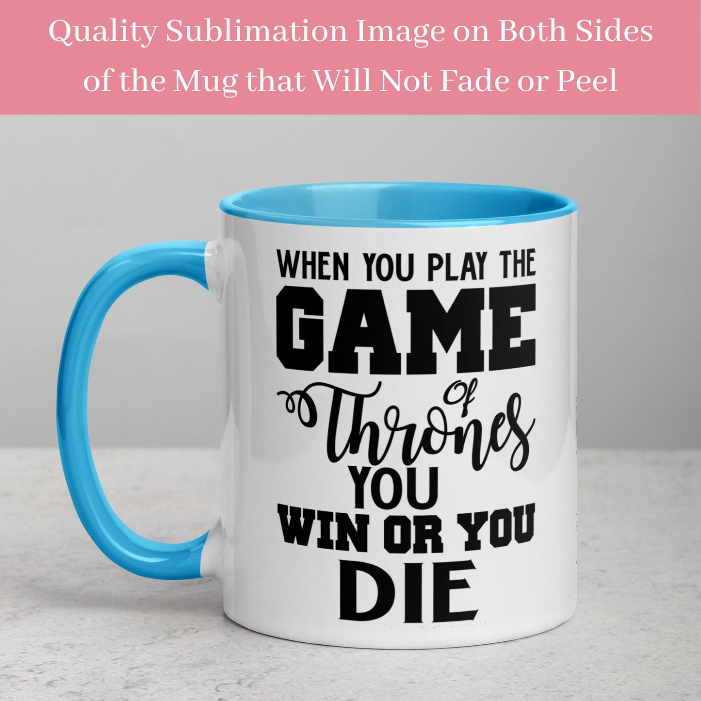 Game of Thrones Mug, When You Play The Game Of Thrones You Win Or You Die Mug, Funny Coffee Cup, GoT Mugs, Birthday Gift, GoT Gift, 398