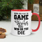 Game of Thrones Mug, When You Play The Game Of Thrones You Win Or You Die Mug, Funny Coffee Cup, GoT Mugs, Birthday Gift, GoT Gift, 398