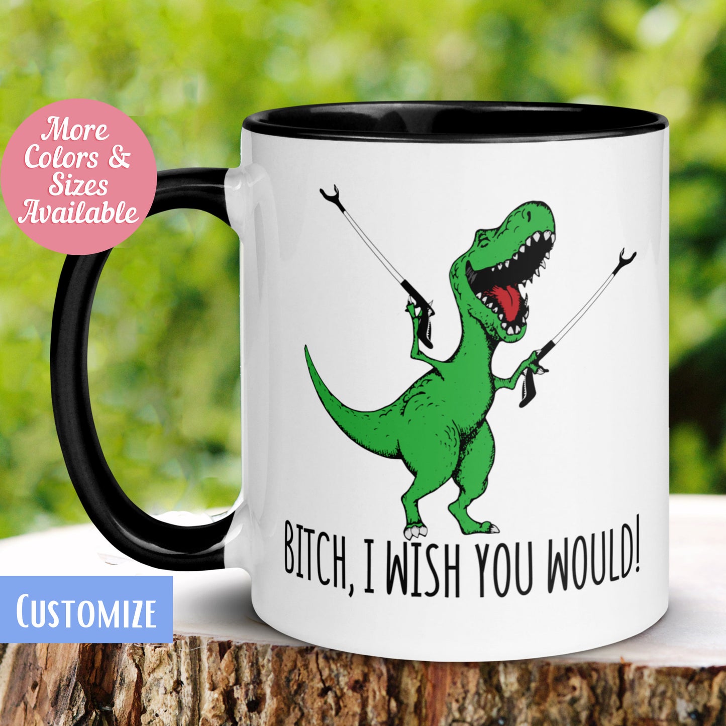 T-Rex Dinosaur Mug, Bitch I Wish You Would Mug - Zehnaria - FUNNY HUMOR - Mugs