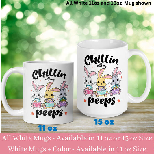 Peeps Mug, Easter Mug, Chillin With My Peeps, Easter Bunny Coffee Mug, Jesus Mug, Easter Tea Cup, Happy Easter Gift, Bunny Mug Kids Mug, 641