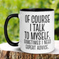 Office Mug, Of Course I Talk To Myself Sometimes I need Expert Advice Mug - Zehnaria - FUNNY HUMOR - Mugs