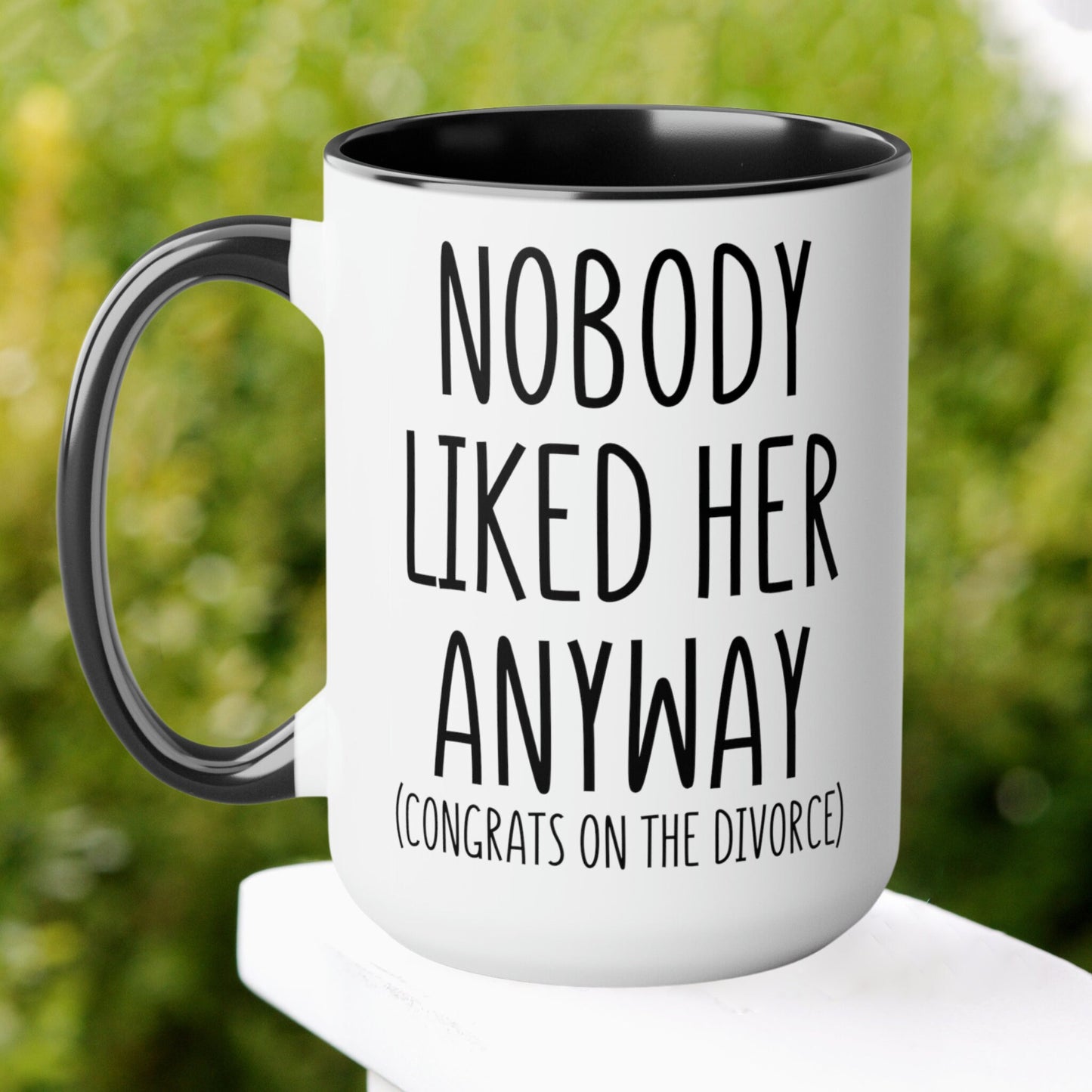 Divorce Mug, Nobody Liked Her Anyway Divorced Mug - Zehnaria - DIVORCE - Mugs