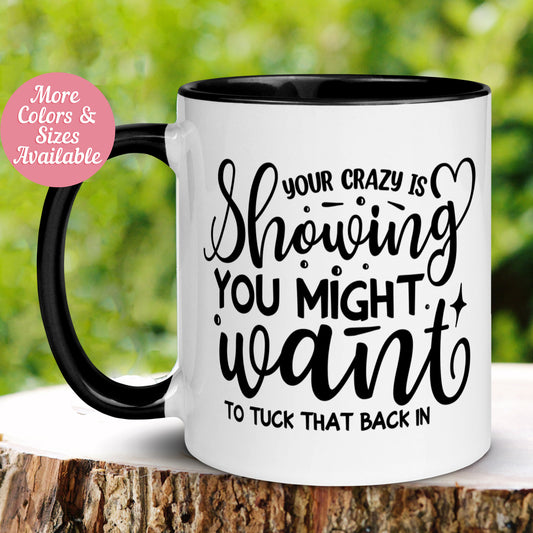 Your Crazy is Showing Mug, You Might Want to Tuck That Back In Mug - Zehnaria - FUNNY HUMOR - Mugs