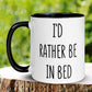 I'd Rather Be In Bed Mug, Sleeping Mug - Zehnaria - FUNNY HUMOR - Mugs