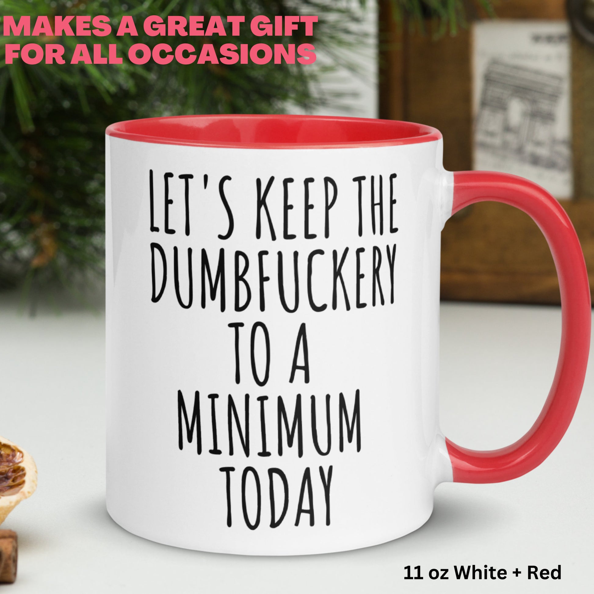 Let's Keep The Dumbfuckery To A Minimum Today Mug, 15 oz 11 oz Funny Coffee Mug - Zehnaria - FUNNY HUMOR - Mugs