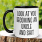 New Uncle Mug, Look At You Becoming An Uncle and Shit Mug - Zehnaria - FAMILY & FRIENDS - Mugs