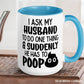 I Asked My Husband To Do One Thing and Suddenly He Has To Poop Mug, Funny Mug - Zehnaria - FUNNY HUMOR - Mugs